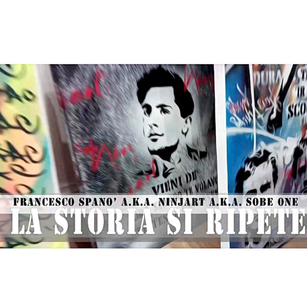 LA STORIA SI RIPETE - Francesco Spano' a.k.a. Ninjart a.k.a. Sobe One